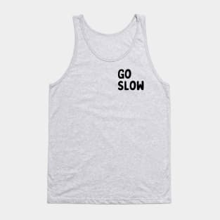 Go Slow - left chest placement, black ink Tank Top